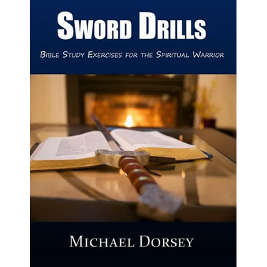 Sword Drills: Bible Study Exercises For The Spiritual Warrior