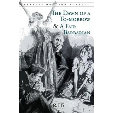 The Dawn of a To-morrow & A Fair Barbarian: Illustrated