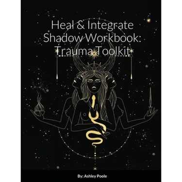 Heal & Integrate Shadow Workbook: Trauma Toolkit