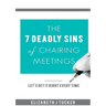 The 7 Deadly Sins of Chairing Meetings
