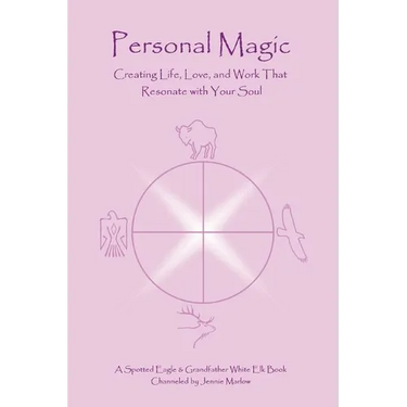 Personal Magic: Creating Life, Love, and Work that Resonate with Your Soul