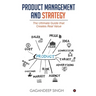 Product Management and Strategy: The Ultimate Guide that Creates Real Value