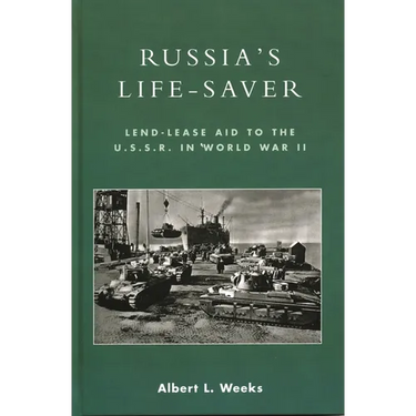 Russia's Life-Saver: Lend-Lease Aid to the U.S.S.R. in World War II