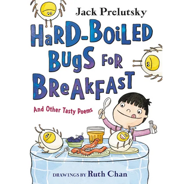 Hard-Boiled Bugs for Breakfast: And Other Tasty Poems