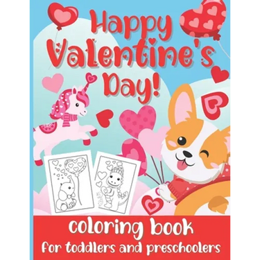 Happy Valentine's Day! Coloring Book for Toddlers and Preschoolers: Cute & Simple Coloring Pages for Kids Ages 2-5 (Animals, Hearts, Flowers, Bugs & M