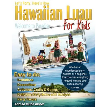 Let's Party, Here's How: Hawaiian Luau for Kids