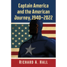 Captain America and the American Journey, 1940-2022