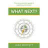 What Next?: The Savvy Woman's Guide to Redefining Retirement