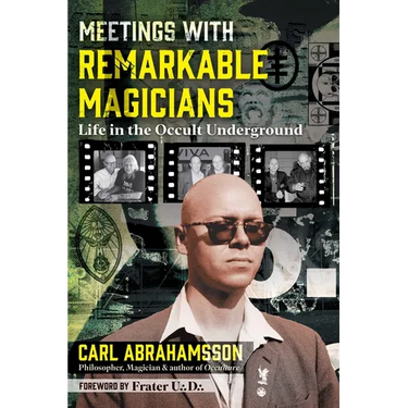 Meetings with Remarkable Magicians: Life in the Occult Underground