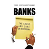Banks: The Cause and Cure of Recession