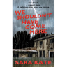 We Shouldn't Have Come Here