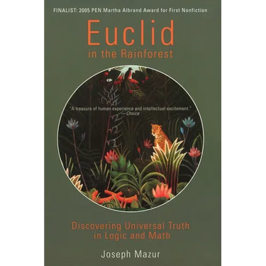 Euclid in the Rainforest: Discovering Universal Truth in Logic and Math