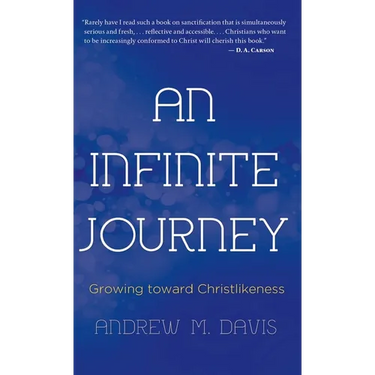 An Infinite Journey: Growing toward Christlikeness
