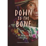 Down To The Bone: A Jail, A Journey, Four Women