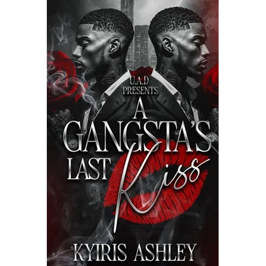 A Gangsta's Last Kiss: An Urban Romance Standalone