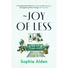 The Joy of Less: A Compassionate Guide to Decluttering and Organizing and Supporting Others Through Life Transitions