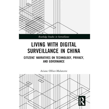 Living with Digital Surveillance in China: Citizens' Narratives on Technology, Privacy, and Governance