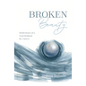 Broken Beauty: Reflections of a Soul Refined by Cancer