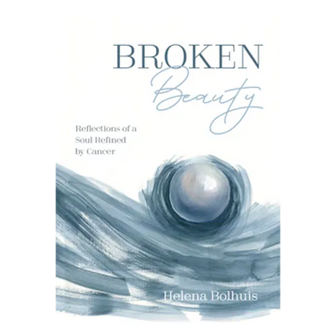 Broken Beauty: Reflections of a Soul Refined by Cancer