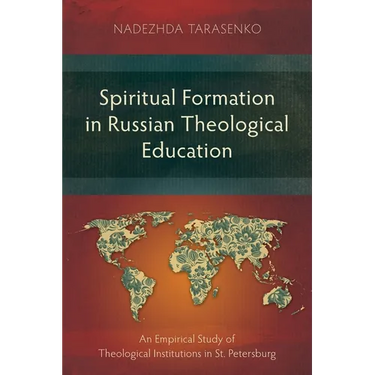 Spiritual Formation in Russian Theological Education: An Empirical Study of Theological Institutions in St. Petersburg