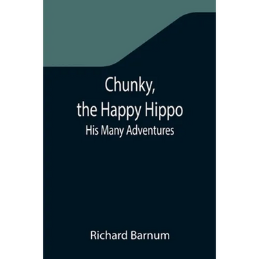 Chunky, the Happy Hippo; His Many Adventures