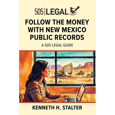 Follow the Money with New Mexico Public Records: A 505 Legal Guide