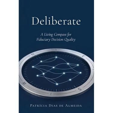 Deliberate: A Living Compass for Fiduciary Decision Quality