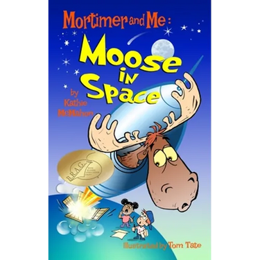 Mortimer and Me: Moose In Space: (#4 in the Mortimer and Me series)