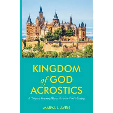 Kingdom of God Acrostics: A Uniquely Inspiring Way to Accurate Word Meanings