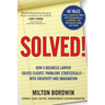 Solved !: How a Business Lawyer Solves Clients' Problems Strategically -- With Creativity and Imagination