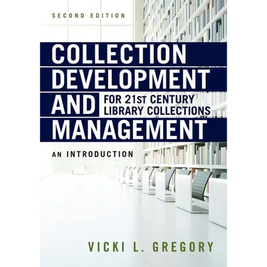 Collection Development and Management for 21st Century Library Collections: An Introduction