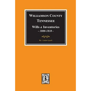 Williamson County, Tennessee Wills and Inventories, 1800-1818. ( Books 1 & 2 )
