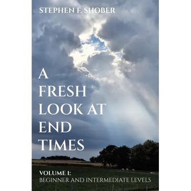 A Fresh Look at End Times: Volume 1: Beginner and Intermediate Levels