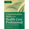 Communication Skills for the Health Care Professional: Concepts, Practice, and Evidence: .