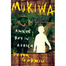 Mukiwa: A White Boy in Africa