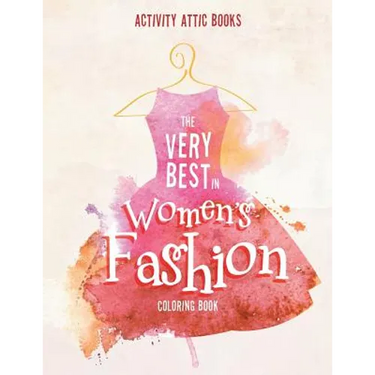 The Very Best in Women's Fashion Coloring Book