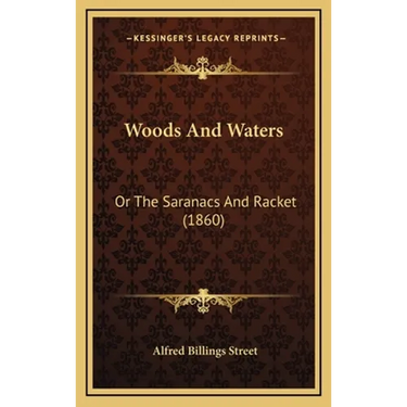 Woods And Waters: Or The Saranacs And Racket (1860)