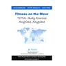 Fitness on the Move: Exercise Effectively Anywhere, Anytime, Anyplace.