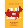 China and Autocracy: Political Influence and the Limits of Global Democracy