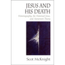 Jesus and His Death: Historiography, the Historical Jesus, and Atonement Theory