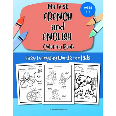 My First French and English Coloring Book: Easy Everyday Words for Kids