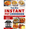 The Big Instant Pot Cookbook: Simple and Delicious Recipes for Beginners and Advanced Users