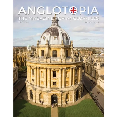 Anglotopia Magazine - Issue #2 - London Tube, Cornwall, Oxford, London Blitz, Doctor Who, Routemaster, and More!: The Anglophile Magazine