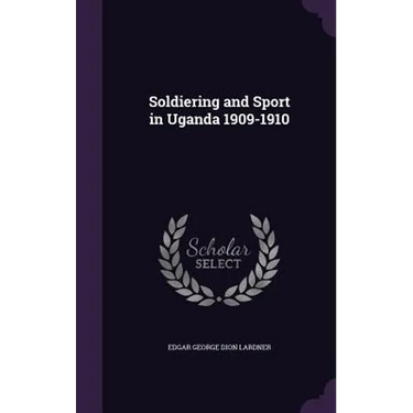 Soldiering and Sport in Uganda 1909-1910