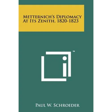 Metternich's Diplomacy At Its Zenith, 1820-1823
