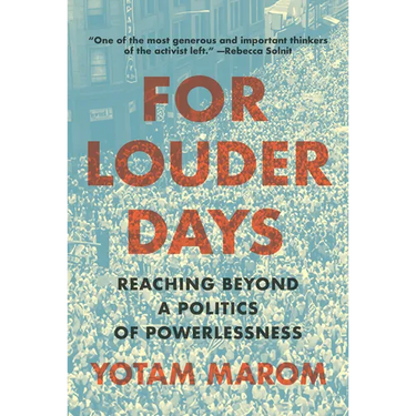 For Louder Days: Reaching Beyond a Politics of Powerlessness