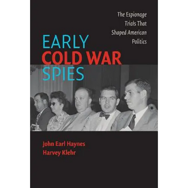 Early Cold War Spies: The Espionage Trials That Shaped American Politics