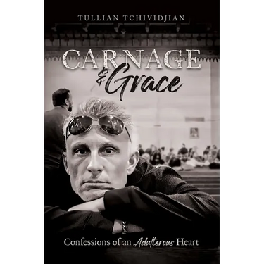 Carnage & Grace: Confessions of an Adulterous Heart