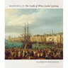 Marseille: The Cradle of White Corded Quilting
