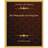 The Philosophy of Living Fire